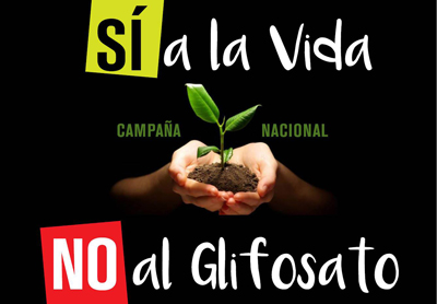 CAMPAÑA NACIONAL "Sí A LA VIDA. NO AL GLIFOSATO"
